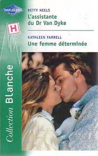 L'assistante du dr Van Dyke / Une femme déterminée - Betty Neels ; Kathleen Farrell - Série Blanche - Livre