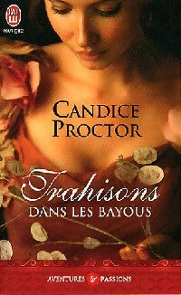 Trahisons dans les bayous - Candice Proctor - J'ai Lu - Livre