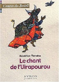 Le chant de L'Uirapourou, contes du Brésil - Béatrice Tanaka - Contes Nomades - Livre