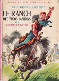 Le ranch des Trois Fanions - Walt Disney ; Lawrence E. Watkin - Bibliothèque rose (2ème série - Nouvelle Bibliothèque Rose) - Livre