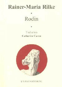 Rodin - Rainer Maria Rilke - La Part Commune - Livre