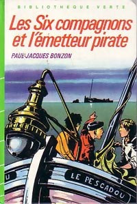 Les six compagnons et l'émetteur pirate - Paul-Jacques Bonzon - Bibliothèque verte (3ème série) - Livre