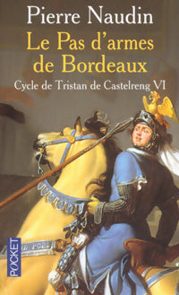 Cycle de Tristan de Castelreng Tome VI : Le pas d'armes de Bordeaux - Claude Naudun - Pocket - Livre