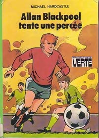 Allan Blackpool tente une percée - Michael Hardcastle - Bibliothèque verte (3ème série) - Livre