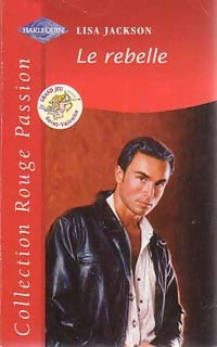 Le rebelle - Lisa Jackson - Rouge Passion - Livre