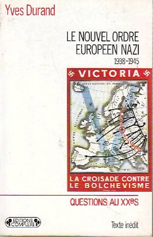 Le nouvel ordre européen nazi - Yves Durand - Questions au XXe siècle - Livre