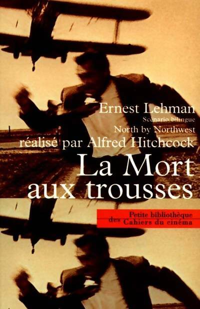 La mort aux trousses - Ernest Lehman - Petite bibliothèque des Cahiers du cinéma - Livre