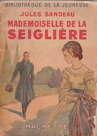 Mademoiselle de la Seiglière - Jules Sandeau -  Bibliothèque de la Jeunesse - Livre