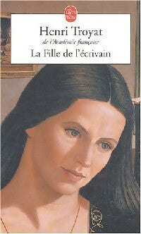 La fille de l'écrivain - Henri Troyat - Le Livre de Poche - Livre