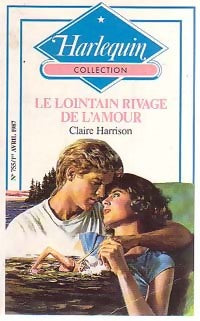 Le lointain rivage de l'amour - Claire Harrison - Harlequin - Livre