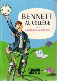 Bennett au collège - Anthony Malcolm Buckeridge - Bibliothèque verte (3ème série) - Livre