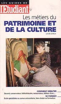 Les métiers du patrimoine et de la culture - Laure Garcia ; Laurent Thévenin - Les Guides de l'Etudiant - Livre