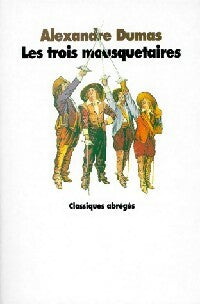 Les trois mousquetaires - Alexandre Dumas - Les classiques abrégés - Livre