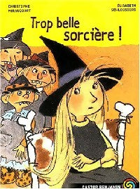 Trop belle sorcière ! - Christophe Miraucourt - Castor Benjamin - Livre