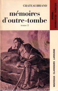 Mémoires d'Outre-Tombe Tome I - François René Chateaubriand - Classiques Larousse - Livre