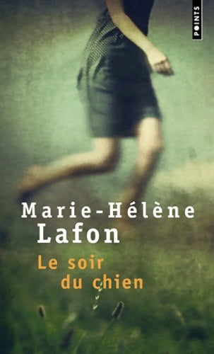 Le soir du chien - Marie-Hélène Lafon - Points - Livre