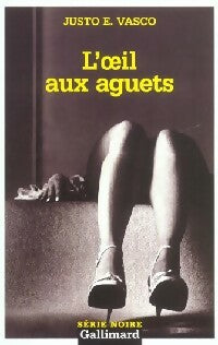 L'oeil aux aguets - Justo Vasco - Série Noire - Livre