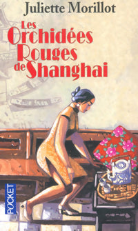 Les orchidées rouges de Shangaï - Juliette Morillot - Pocket - Livre