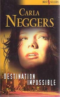 Destination impossible - Carla Neggers - Best-Sellers Harlequin - Livre