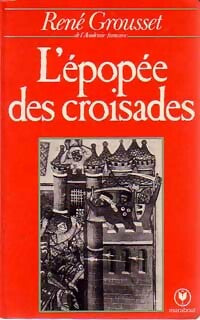 L'épopée des croisades - René Grousset - Université - Livre
