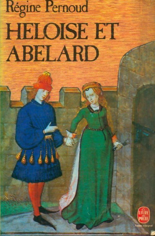 Héloïse et Abelard - Régine Pernoud ; Pernoud Régine - Le Livre de Poche - Livre