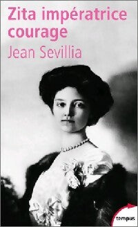 Zita, impératrice courage (1892-1989) - Jean Sévillia - Tempus - Livre