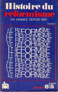 Histoire du réformisme en France depuis 1920 Tome I - Collectif - Notre Temps - Histoire - Livre