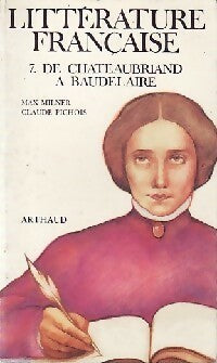De Chateaubriand à Baudelaire (1820-1869) - Claude Pichois ; Max Milner - Littérature française - Livre