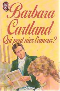 Qui peut nier l'amour ? - Barbara Cartland - J'ai Lu - Livre