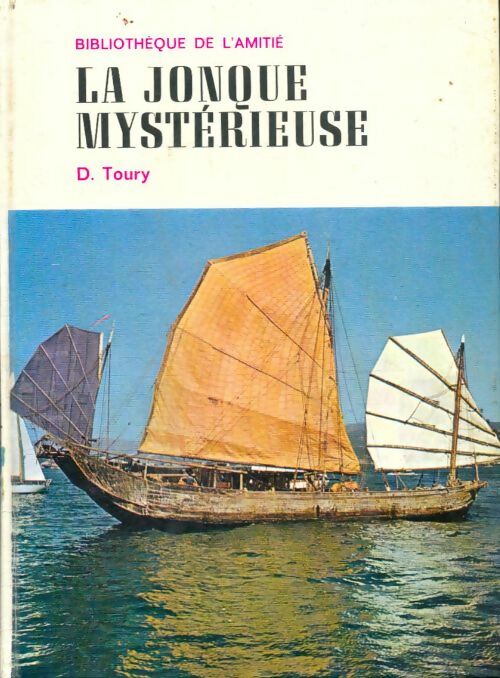 La jonque mystérieuse - Dominique Toury - Bibliothèque de l'amitié - Livre