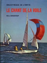 Le chant de la voile - Michel-Aimé Baudouy - Bibliothèque de l'amitié - Livre