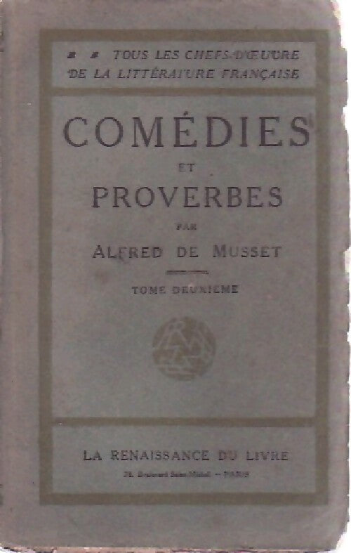 Comédies et proverbes Tome II - Alfred De Musset - Tous les chefs d'oeuvre de la littérature française - Livre