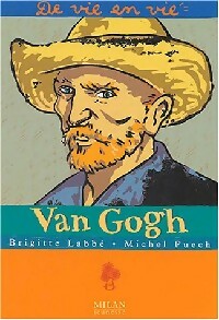 Van Gogh - Michel Puech ; Brigitte Labbé - De vie en vie - Livre