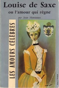 Louise de Saxe ou l'amour qui règne - Jean Monteaux - Les Amours Célèbres - Livre