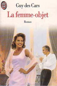 La femme-objet - Guy Des Cars - J'ai Lu - Livre