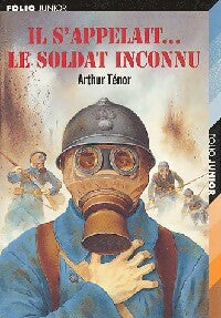 Il s'appelait... le soldat inconnu - Arthur Ténor - Folio Junior - Livre