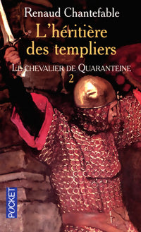 L'héritière des templiers Tome II : Le chevalier de Quarentaine - Renaud Chantefable - Pocket - Livre