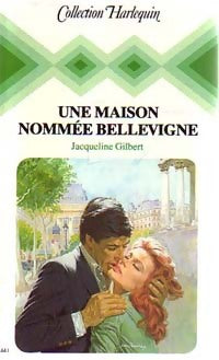 Une maison nommée Bellevigne - Jacqueline Gilbert - Harlequin - Livre