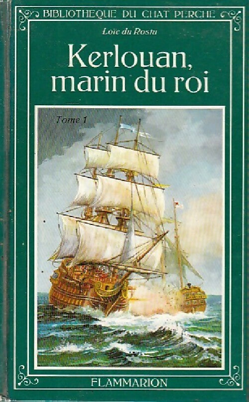 Kerlouan, marin du roi Tome I - Loïc Du Rostu - Bibliothèque du Chat Perché - Livre