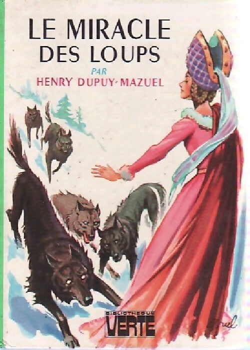 Le miracle des loups - Henry Dupuy-Mazuel - Bibliothèque verte (3ème série) - Livre