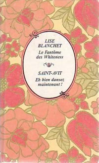 Le fantôme des Whiteness / Eh bien dansez maintenant ! - Lise Blanchet ; Saint-Avit - Cercle Arc-en-Ciel Romanesque - Livre