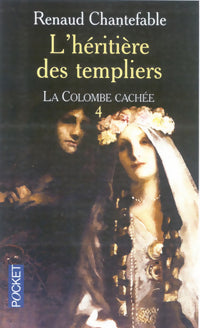 L'héritière des templiers Tome IV : La colombe cachée - Renaud Chantefable - Pocket - Livre