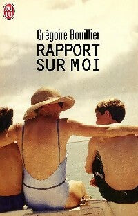 Rapport sur moi - Grégoire Bouillier - J'ai Lu - Livre