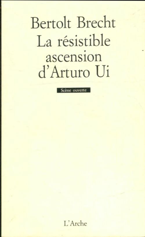 La résistible ascension d'Arturo Ui - Bertolt Brecht - Scène ouverte - Livre
