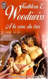 A la cour du tsar - Kathleen E. Woodiwiss - J'ai Lu - Livre