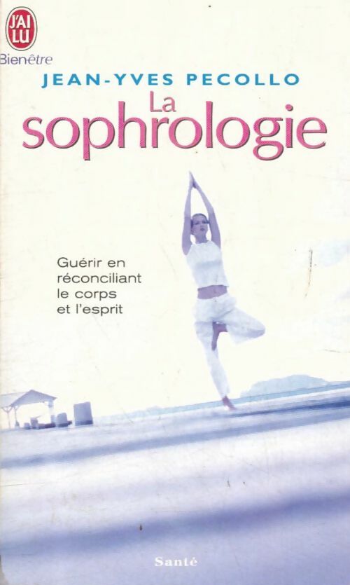 La sophrologie, chemin vers la conscience - Jean-Yves Pecollo - J'ai Lu - Livre