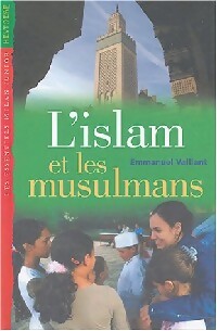 L'Islam et les musulmans - Emmanuel Vaillant - Les Essentiels Milan Junior - Livre