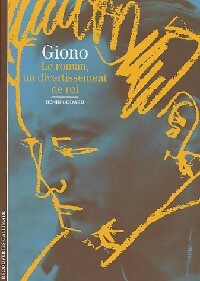 Giono. Le roman, un divertissement de roi - Henri Godard - Découvertes Gallimard - Livre