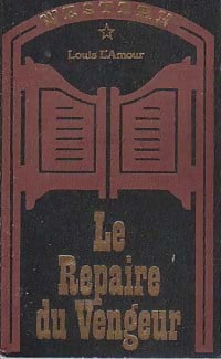 Le repaire du vengeur - Louis L'Amour - Western - Livre