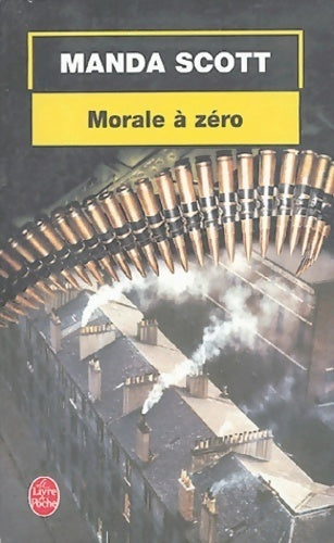 Morale à zéro - Manda Scott - Le Livre de Poche - Livre